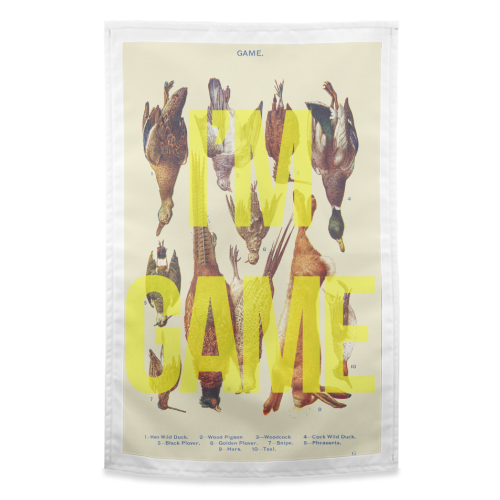 I'm Game - funny tea towel by The 13 Prints