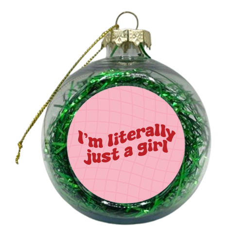 I'm Literally Just a Girl y2k Slogan Giftware - xmas bauble by AbiGoLucky