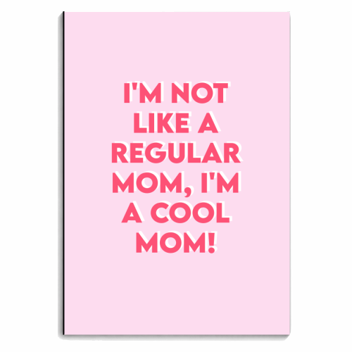 I'm Not Like A Regular Mom, I'm A Cool Mom! - personalised A4, A5, A6 notebook by Wallace Elizabeth