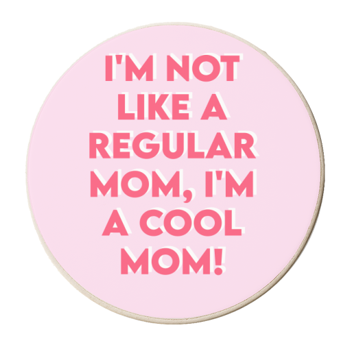 I'm Not Like A Regular Mom, I'm A Cool Mom! - personalised beer coaster by Wallace Elizabeth