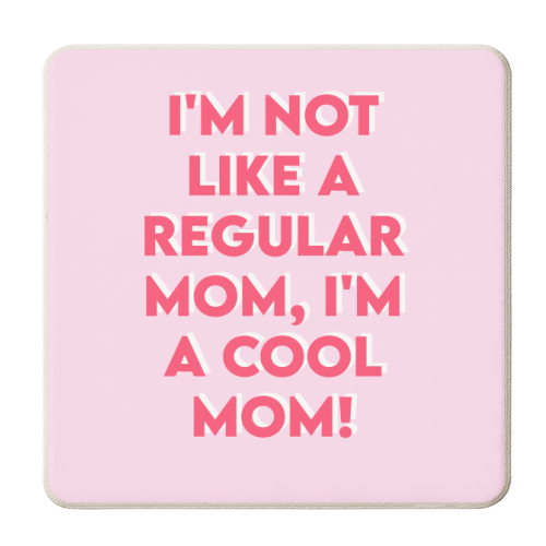 I'm Not Like A Regular Mom, I'm A Cool Mom! - personalised beer coaster by Wallace Elizabeth