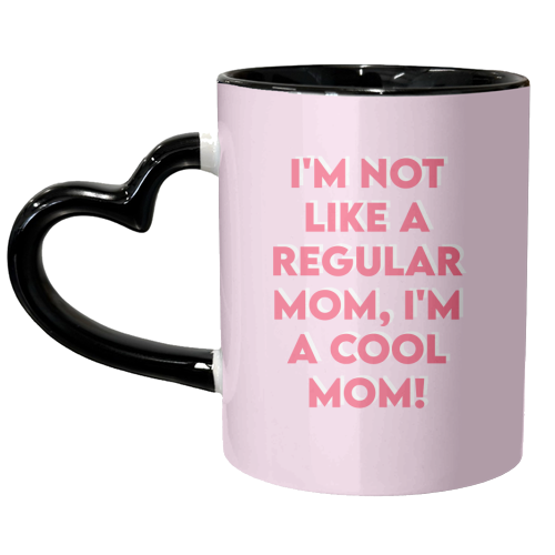 I'm Not Like A Regular Mom, I'm A Cool Mom! - unique mug by Wallace Elizabeth