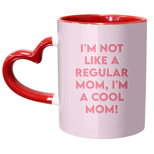 I'm Not Like A Regular Mom, I'm A Cool Mom! - unique mug by Wallace Elizabeth