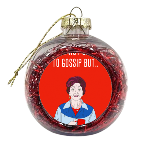 I'm Not One To Gossip But.. - xmas bauble by Adam Regester