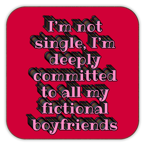 I'm Not Single, I'm Deeply Committed to All My Fictional Boyfriends - personalised beer coaster by Nida Designs