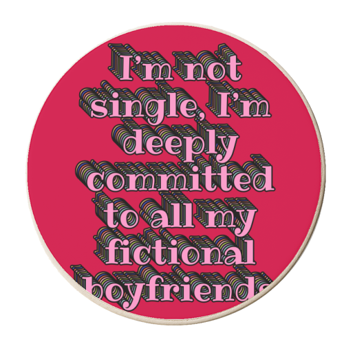 I'm Not Single, I'm Deeply Committed to All My Fictional Boyfriends - personalised beer coaster by Nida Designs