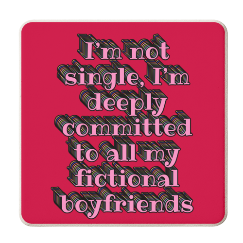 I'm Not Single, I'm Deeply Committed to All My Fictional Boyfriends - personalised beer coaster by Nida Designs