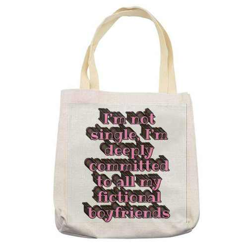 I'm Not Single, I'm Deeply Committed to All My Fictional Boyfriends - printed canvas tote bag by Nida Designs