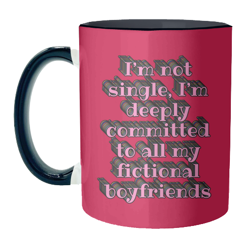 I'm Not Single, I'm Deeply Committed to All My Fictional Boyfriends - unique mug by Nida Designs