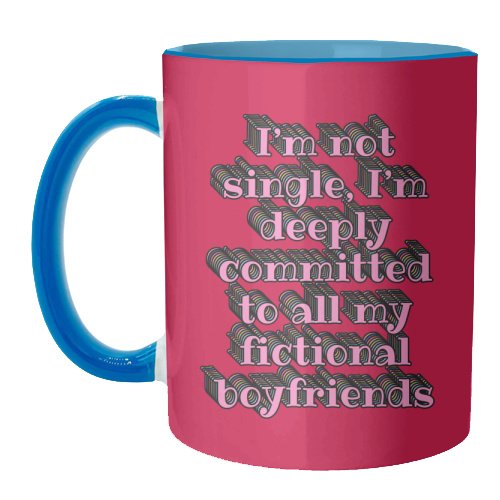 I'm Not Single, I'm Deeply Committed to All My Fictional Boyfriends - unique mug by Nida Designs