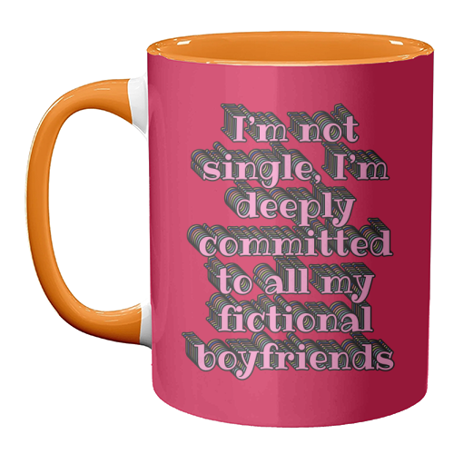I'm Not Single, I'm Deeply Committed to All My Fictional Boyfriends - unique mug by Nida Designs