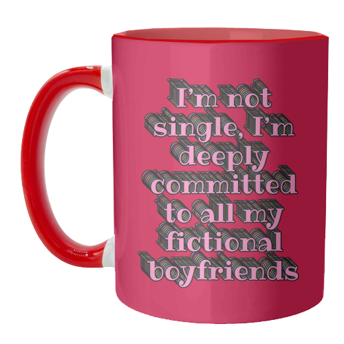I'm Not Single, I'm Deeply Committed to All My Fictional Boyfriends - unique mug by Nida Designs