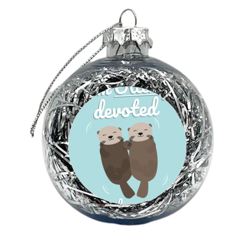 I'm Otterly Devoted To You Cute Otter Animal Nature Fan - xmas bauble by Jon Plant