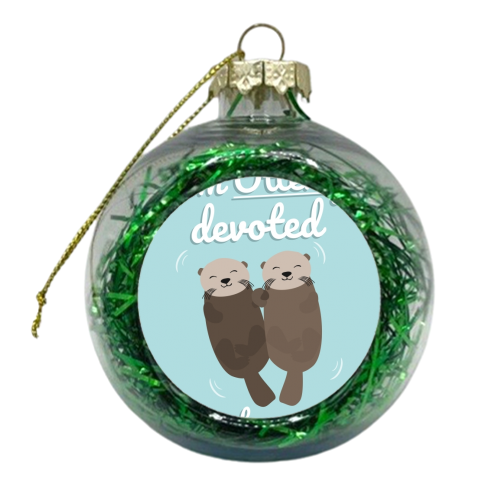 I'm Otterly Devoted To You Cute Otter Animal Nature Fan - xmas bauble by Jon Plant