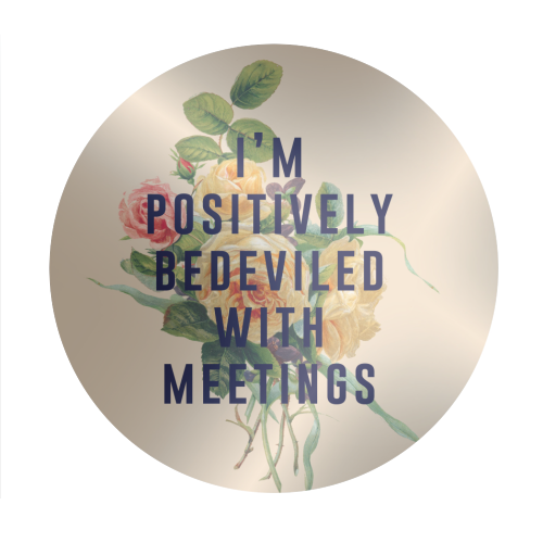 I'm Positively Bedeviled With Meetings - Circle Sticker by The 13 Prints