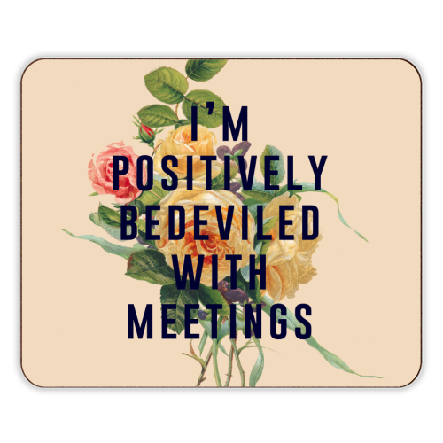 I'm Positively Bedeviled With Meetings - designer placemat by The 13 Prints