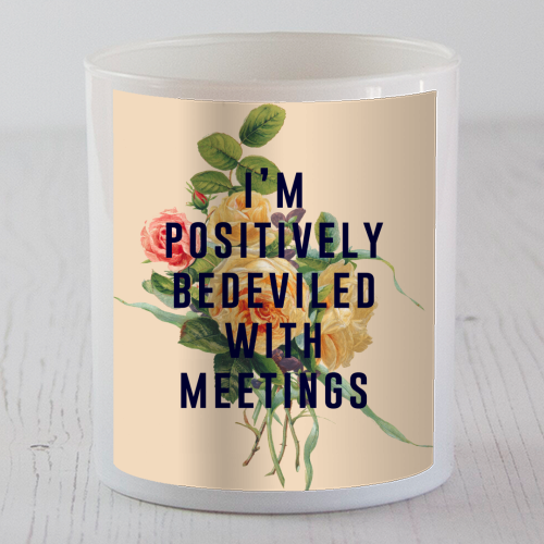 I'm Positively Bedeviled With Meetings - scented candle by The 13 Prints