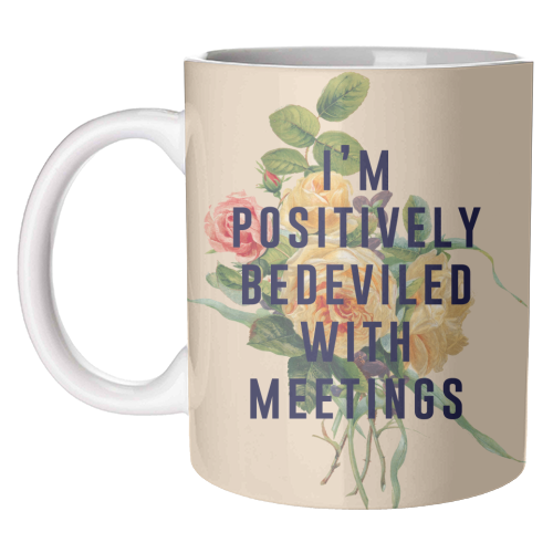 I'm Positively Bedeviled With Meetings - unique mug by The 13 Prints