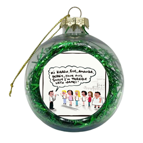 I'm Terrible With Names - xmas bauble by David Black