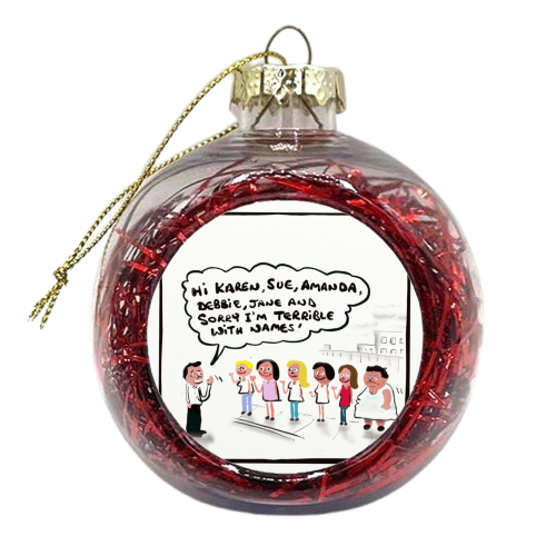 I'm Terrible With Names - xmas bauble by David Black