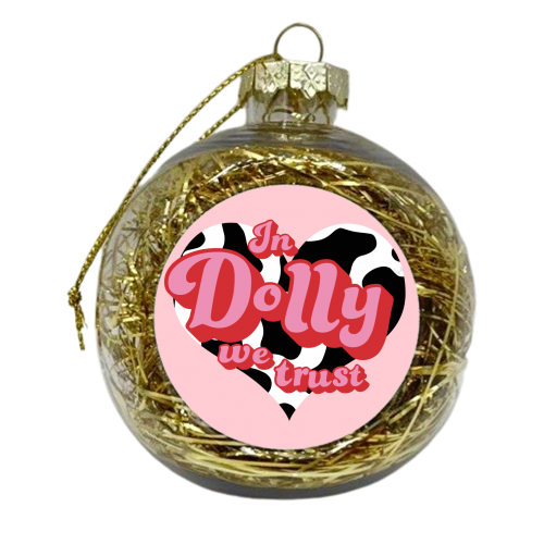 In Dolly We Trust - xmas bauble by Pink and Pip