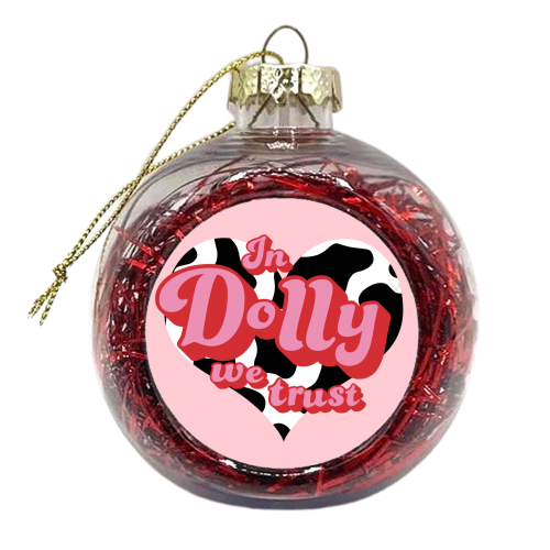 In Dolly We Trust - xmas bauble by Pink and Pip