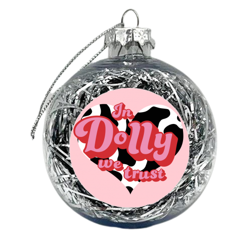 In Dolly We Trust - xmas bauble by Pink and Pip