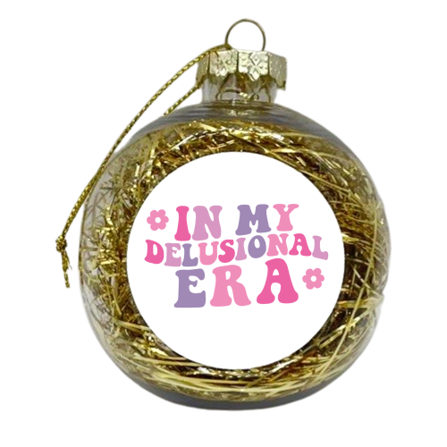 In My Delusional Era - xmas bauble by Pink and Pip
