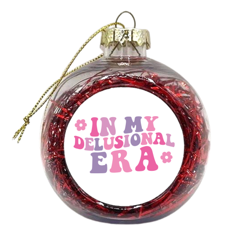 In My Delusional Era - xmas bauble by Pink and Pip