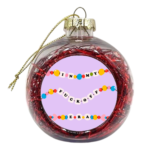 IN MY FUCK OFF ERA - xmas bauble by Lilly Rose