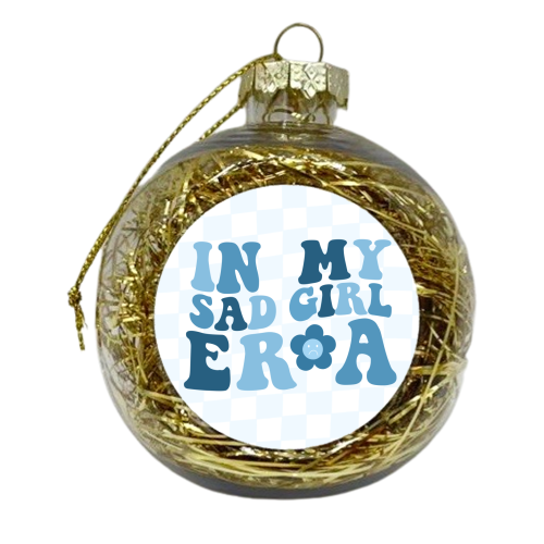 In My Sad Girl Era - xmas bauble by Pink and Pip