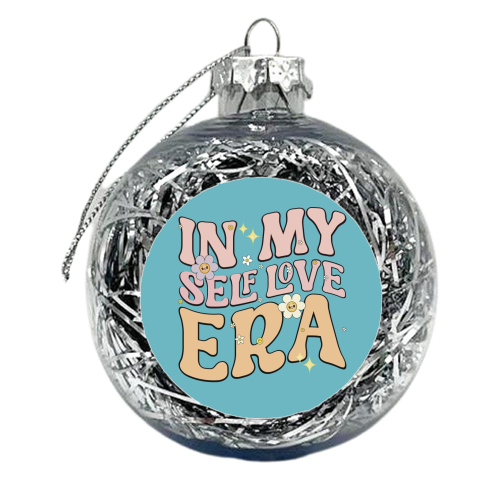 In my self love era - xmas bauble by Giddy Kipper