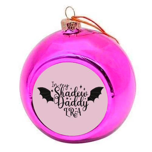 In my Shadow Daddy Era - colourful christmas bauble by Giddy Kipper