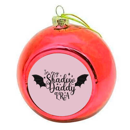 In my Shadow Daddy Era - colourful christmas bauble by Giddy Kipper