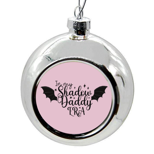 In my Shadow Daddy Era - colourful christmas bauble by Giddy Kipper