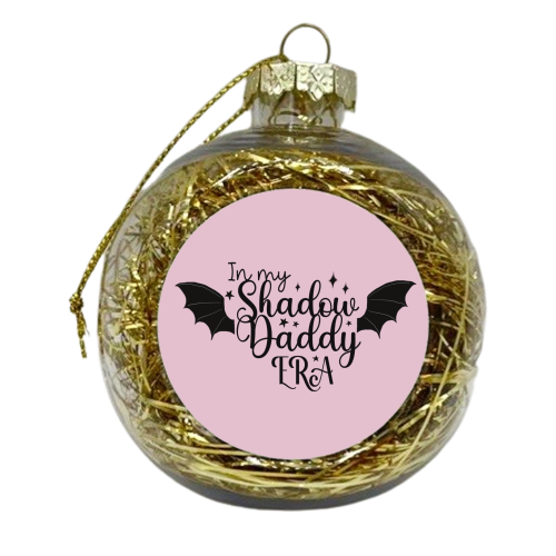 In my Shadow Daddy Era - xmas bauble by Giddy Kipper