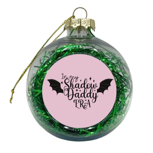 In my Shadow Daddy Era - xmas bauble by Giddy Kipper