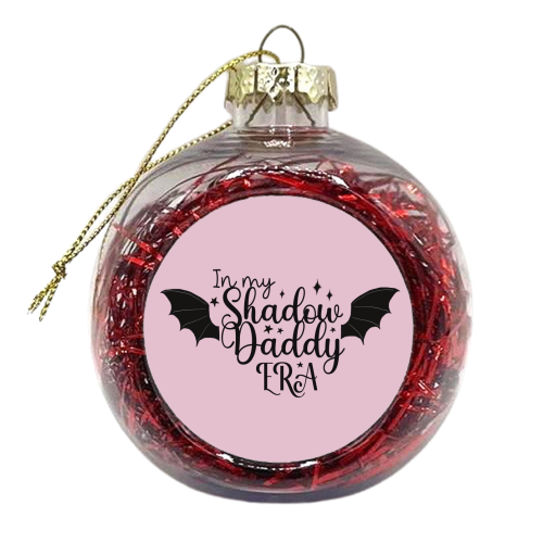 In my Shadow Daddy Era - xmas bauble by Giddy Kipper