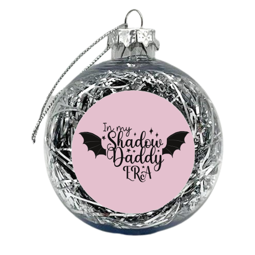 In my Shadow Daddy Era - xmas bauble by Giddy Kipper