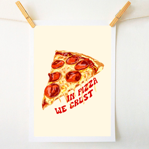 In Pizza We Crust - Pepperoni Slice - A1 - A4 art print by EZbie