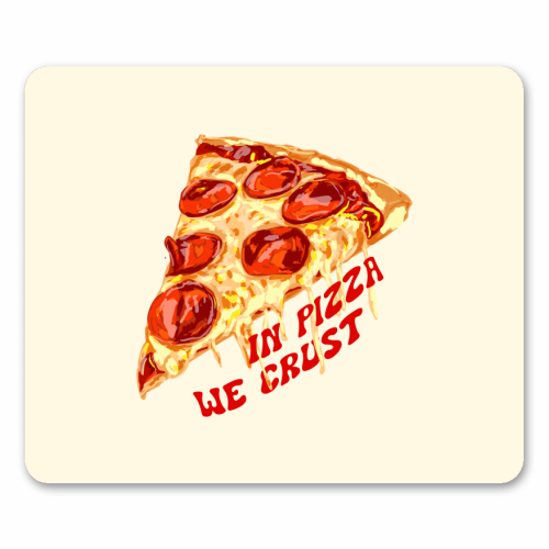 In Pizza We Crust - Pepperoni Slice - mouse mat by EZbie