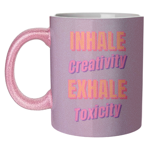 Inhale Creativity Exhale Toxicity - unique mug by Nida Designs