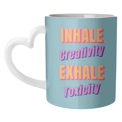 Inhale Creativity Exhale Toxicity - unique mug by Nida Designs