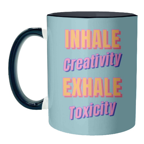 Inhale Creativity Exhale Toxicity - unique mug by Nida Designs