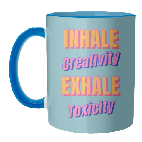 Inhale Creativity Exhale Toxicity - unique mug by Nida Designs