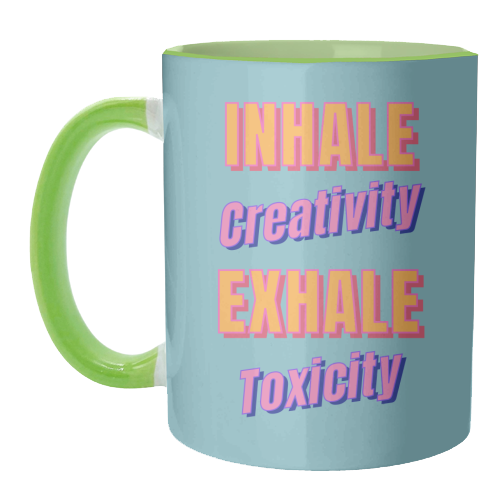 Inhale Creativity Exhale Toxicity - unique mug by Nida Designs