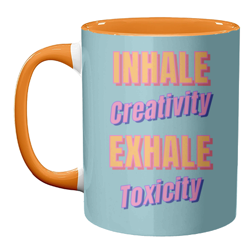 Inhale Creativity Exhale Toxicity - unique mug by Nida Designs