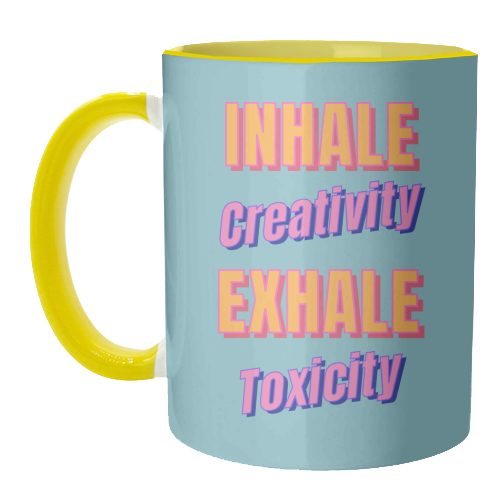 Inhale Creativity Exhale Toxicity - unique mug by Nida Designs
