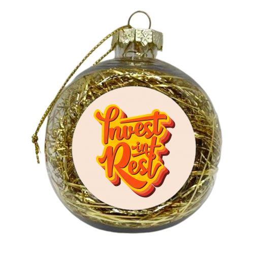 Invest In Rest Typography - xmas bauble by Ania Wieclaw