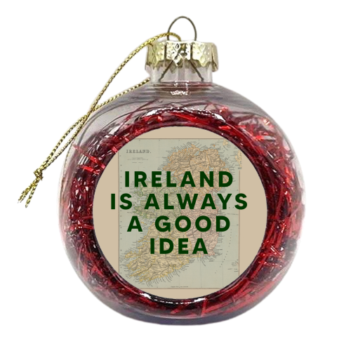 Ireland Is Always A Good Idea - xmas bauble by The 13 Prints